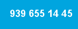 939 655 14 45